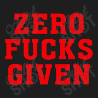 Zero Fucks Given Classic T-shirt | Artistshot