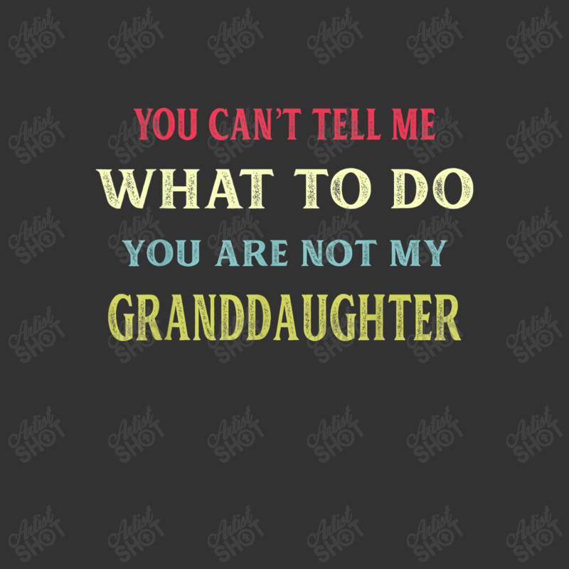 You Can't Tell Me What To Do You're Not My Granddaughter T-shir Baby Bodysuit | Artistshot