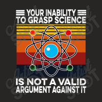 Your Inability To Grasp Science Ladies Fitted T-shirt | Artistshot