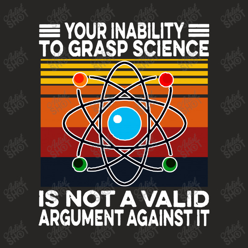 Your Inability To Grasp Science Ladies Fitted T-Shirt by noadlex1212 | Artistshot