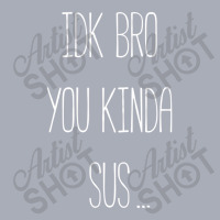 Idk Bro You Kinda Sus Gaming Meme Impostor Funny Gamer Gift Tank Dress | Artistshot