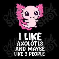 I Like Axolotls And Maybe Like 3 People Baby Axolotl Lightweight Hoodie | Artistshot