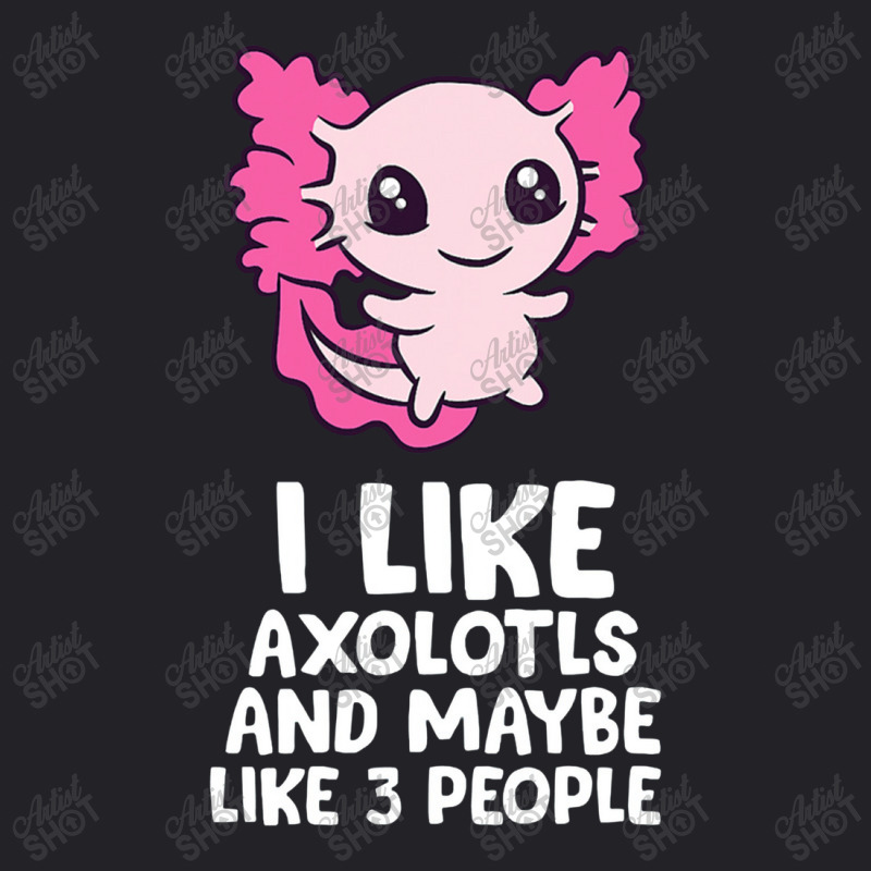 I Like Axolotls And Maybe Like 3 People Baby Axolotl Youth Tee by pancingiwak | Artistshot