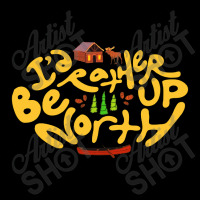 Id Rather Be Up North Pocket T-shirt | Artistshot