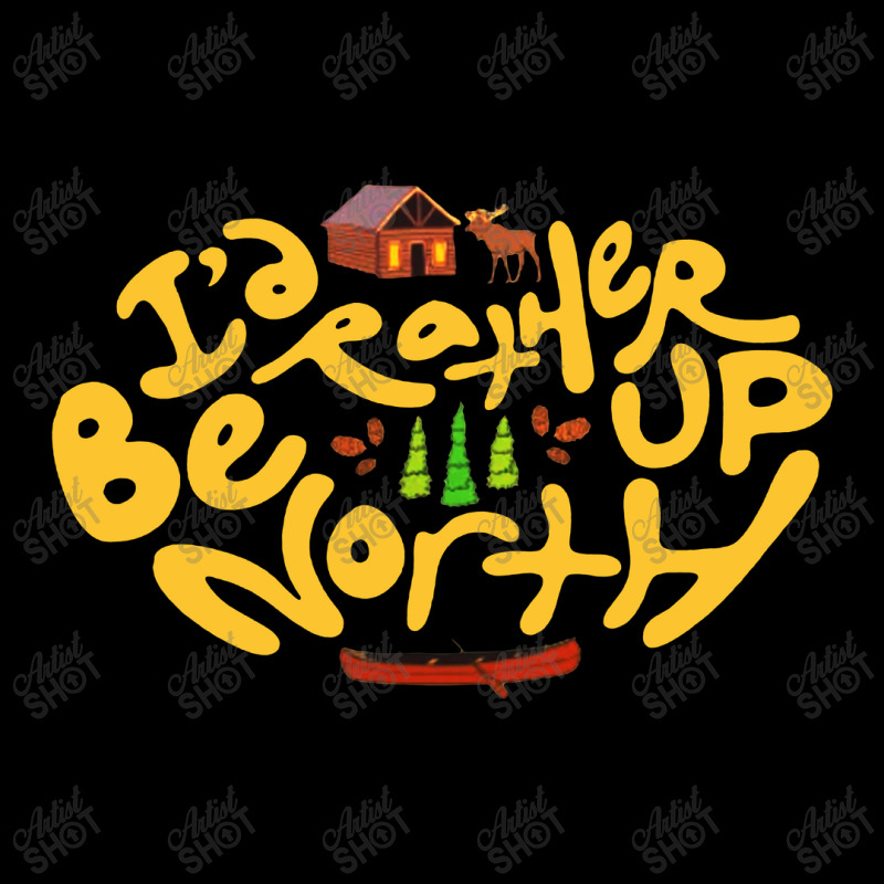 Id Rather Be Up North Pocket T-shirt | Artistshot