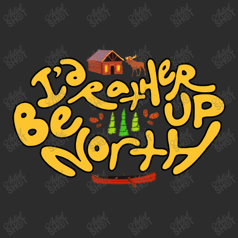 Id Rather Be Up North Exclusive T-shirt | Artistshot