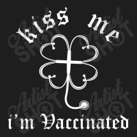 Kiss Me I'm Irish And Vaccinated Classic T-shirt | Artistshot