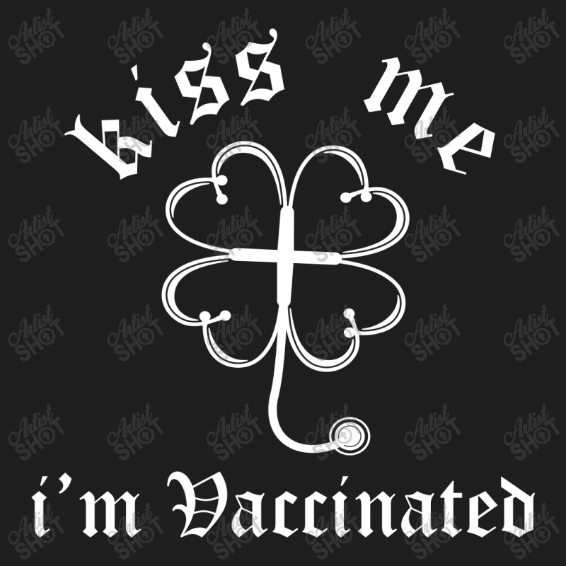 Kiss Me I'm Irish And Vaccinated Classic T-shirt by CUSER2397 | Artistshot