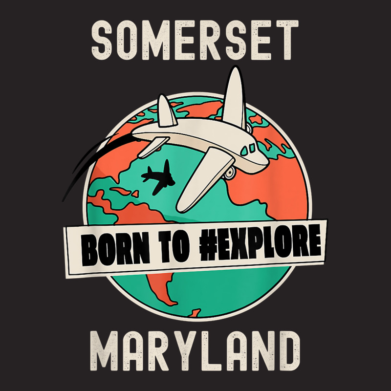 Somerset Maryland Born To Explore Travel Lover T Shirt Vintage Cap by ReagerAero | Artistshot