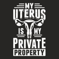 Womens Uterus Private Property Feminist Reproductive Women Rights T Sh Ladies Fitted T-shirt | Artistshot