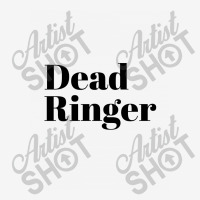 Dead Ringer Classic T-shirt | Artistshot