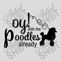 Oy With The Poodles Already Men's Polo Shirt | Artistshot