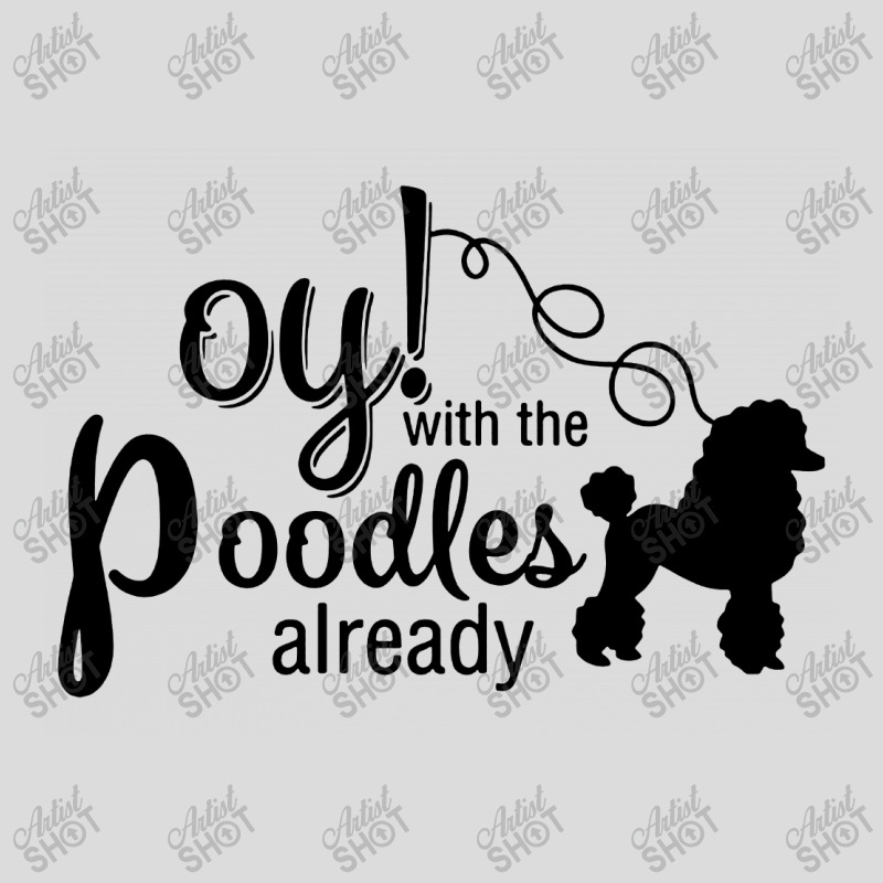 Oy With The Poodles Already Men's Polo Shirt | Artistshot