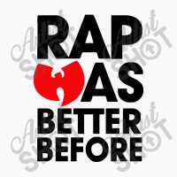 Rap Was Better Before T-shirt | Artistshot