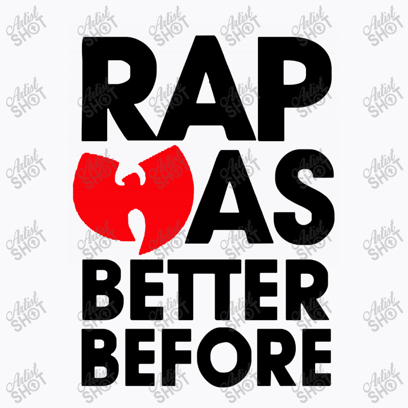 Rap Was Better Before T-shirt | Artistshot