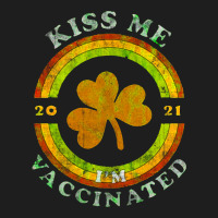 Kiss Me I Am Now Vaccinated Funny St Patrick's Day 2021 Classic T-shirt | Artistshot