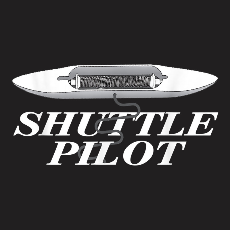 Hand Weaver Weaving Gift Inkle Shuttle Pilot T Shirt T-shirt | Artistshot