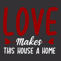 Love Make This House A Home T Shirt Vintage Short | Artistshot