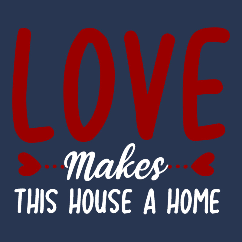 Love Make This House A Home T Shirt Men Denim Jacket | Artistshot