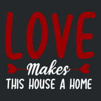 Love Make This House A Home T Shirt Crewneck Sweatshirt | Artistshot