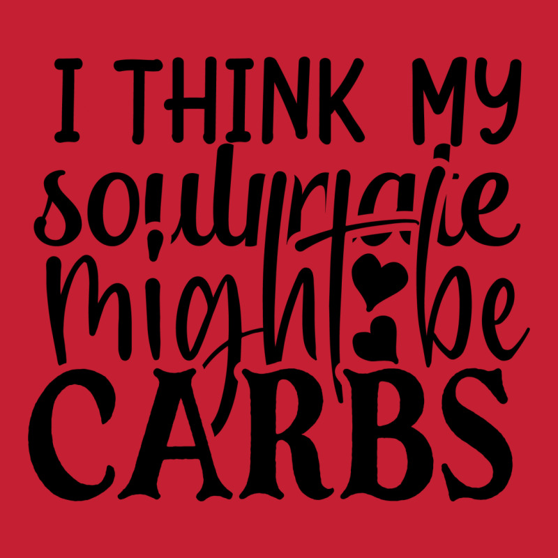 I Think My Soulmate Might Be Carbs Toddler T-shirt by Chiks | Artistshot