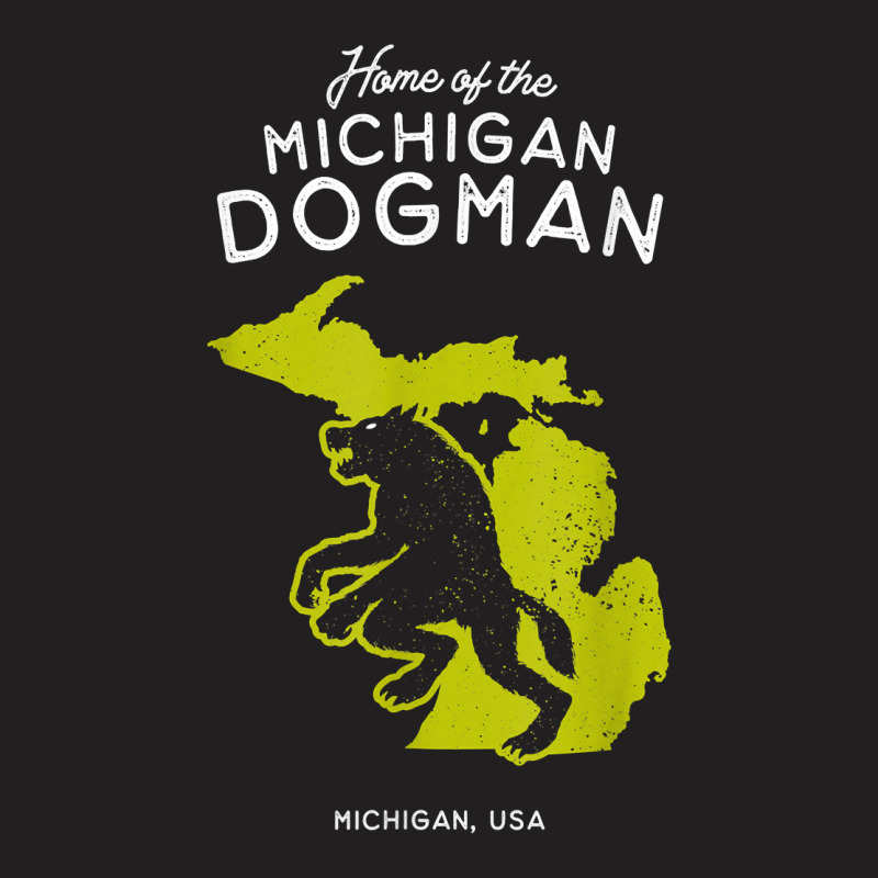 Home Of The Michigan Dogman   Mi, Usa T Shirt T-shirt | Artistshot