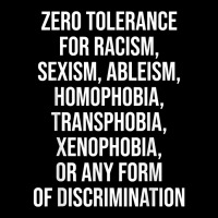 Zero Tolerance For Racism Sexism Ableism Homophobia T Shirt Baby Tee | Artistshot