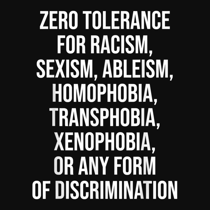 Zero Tolerance For Racism Sexism Ableism Homophobia T Shirt Crop Top by WarnekeRashae | Artistshot