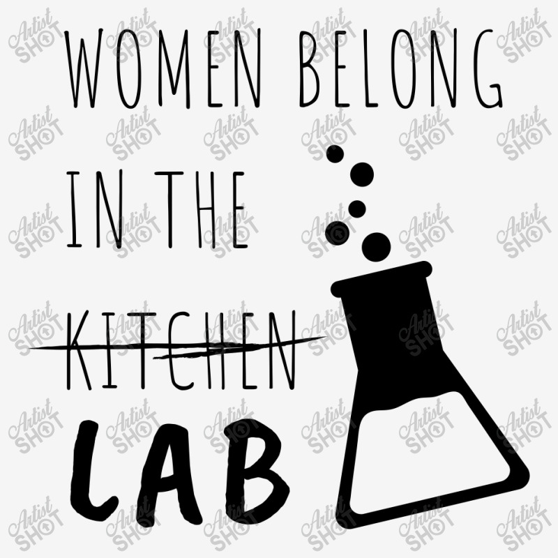 Women Belong In The Lab Female Scientist Quote Classic T-shirt by Sutra Lotus Co | Artistshot