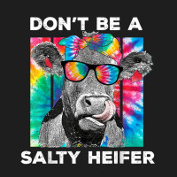 Funny Don't Be A Salty Heifer Tie Dye Cow Farmer Women T Shirt Classic T-shirt | Artistshot