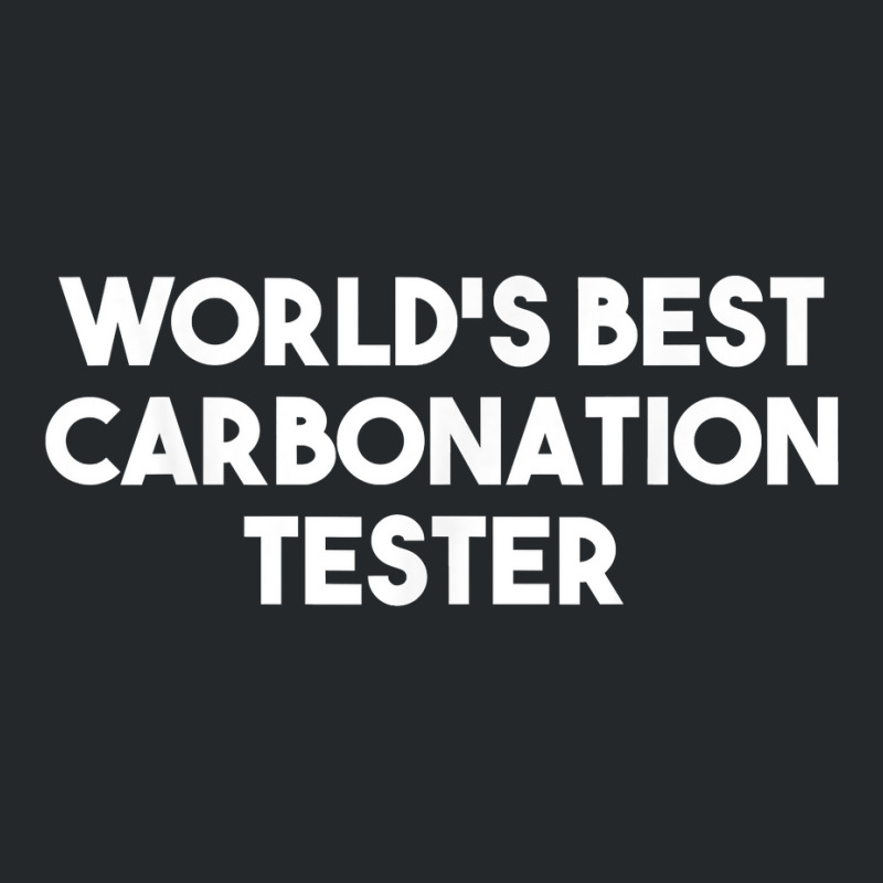 World's Best Carbonation Tester T Shirt Crewneck Sweatshirt | Artistshot