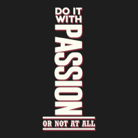 Do It With Passion White Classic T-shirt | Artistshot