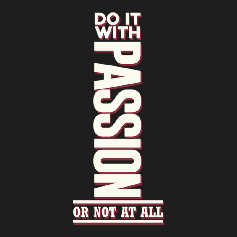 Do It With Passion White Classic T-shirt by my.littleartsym | Artistshot