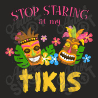 Stop Staring At My Tikis Hawaiian Aloha Summer Luau Tropical Ladies Fitted T-shirt | Artistshot