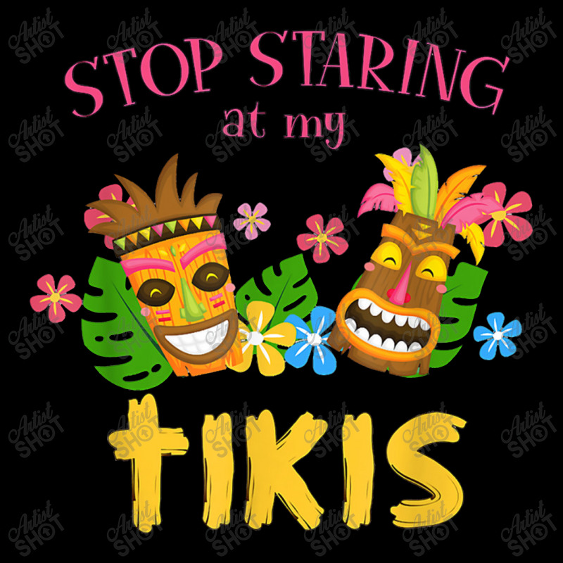 Stop Staring At My Tikis Hawaiian Aloha Summer Luau Tropical Legging by muloisongunu | Artistshot