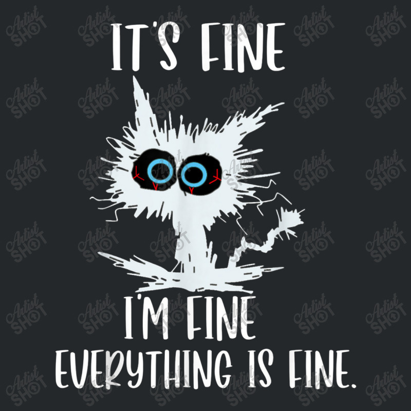 It's Fine I'm Fine Everything Is Fine Funny Cat Teacher Crewneck Sweatshirt | Artistshot