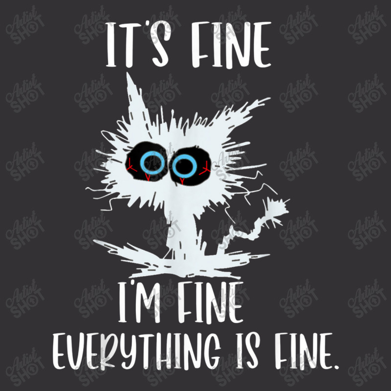 It's Fine I'm Fine Everything Is Fine Funny Cat Teacher Vintage Hoodie | Artistshot