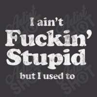 I Ain't Fuckin' Stupid Ladies Curvy T-shirt | Artistshot