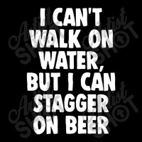 I Can't Walk On Water But I Can Stagger On Beer Pocket T-shirt | Artistshot