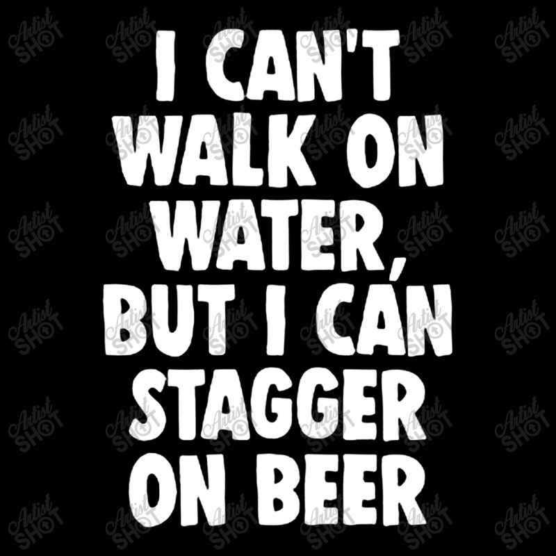 I Can't Walk On Water But I Can Stagger On Beer Pocket T-shirt | Artistshot