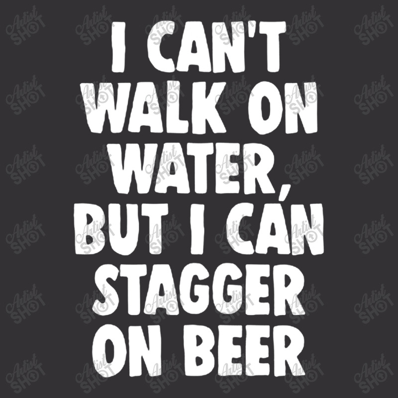 I Can't Walk On Water But I Can Stagger On Beer Vintage Hoodie | Artistshot