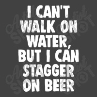 I Can't Walk On Water But I Can Stagger On Beer Vintage T-shirt | Artistshot