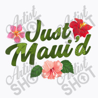 Just Maui'd Destination Wedding Maui Hawaii Honeymoon T-shirt | Artistshot