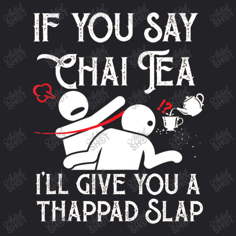 If You Say Chai Tea, I Will Give You A Thappad Slap, Chai Youth Tee | Artistshot