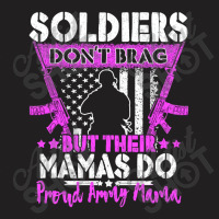 Soldiers Don't Brag   Proud Army Mama T-shirt | Artistshot