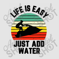 Funny Jet Ski Shirt Life Is Easy Just Add Water Cool Exclusive T-shirt | Artistshot