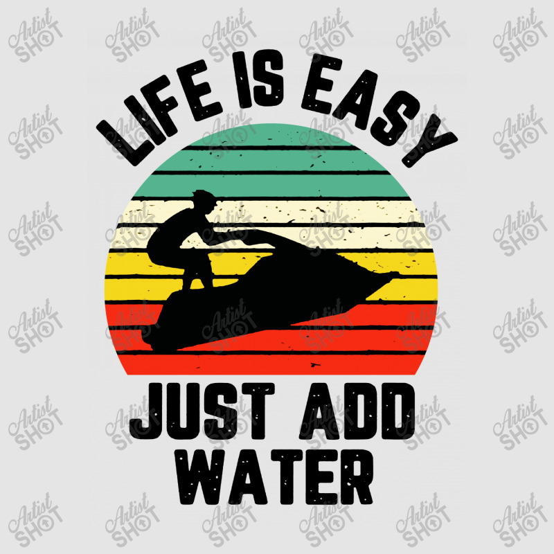 Funny Jet Ski Shirt Life Is Easy Just Add Water Cool Exclusive T-shirt | Artistshot