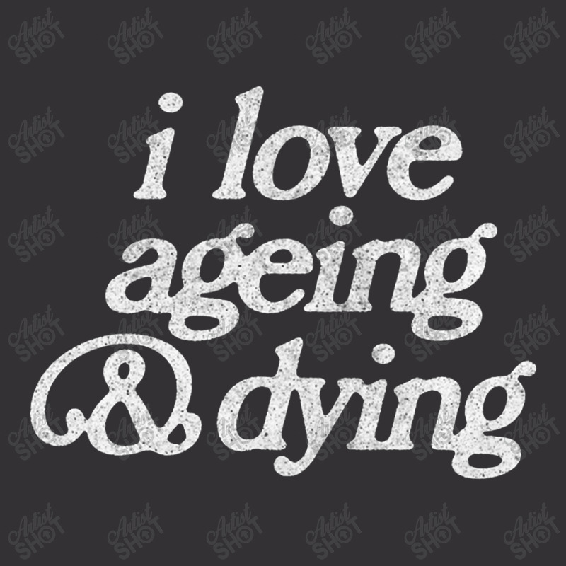 I Love Ageing And Dying Vintage Short by gusjigangkudus | Artistshot