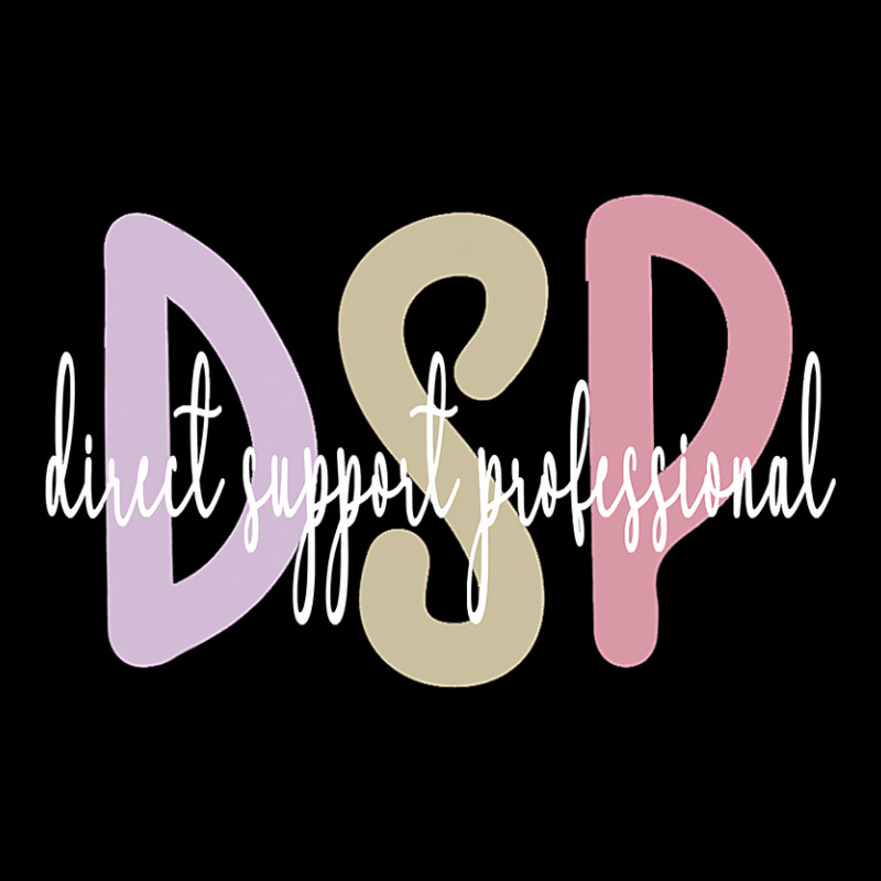 Dsp Appreciation Direct Support Professional Dsp Nurse T Shirt Zipper Hoodie | Artistshot