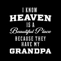 I Know Heaven Grandpa In Heaven Missing Dad Grandpa Long Sleeve Shirts | Artistshot